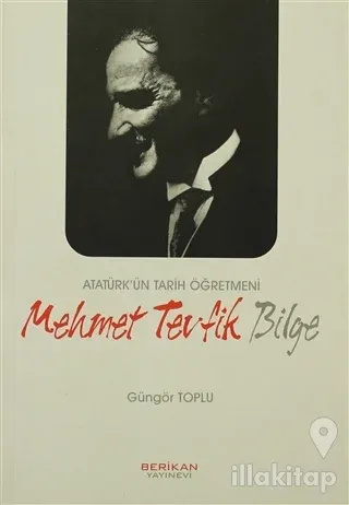 Atatürk'ün Tarih Öğretmeni Mehmet Tevfik Bilge