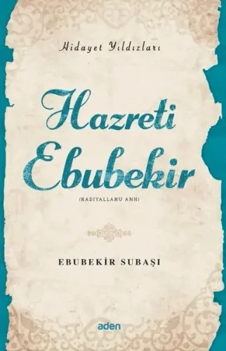 Hazreti Ebubekir (Radiyallahu Anh);Hidayet Yıldızları - Aden Yayınları