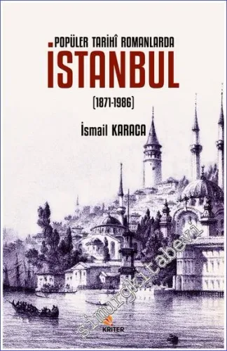 Popüler Tarihi Romanlarda İstanbul (1871-1986) -         2022