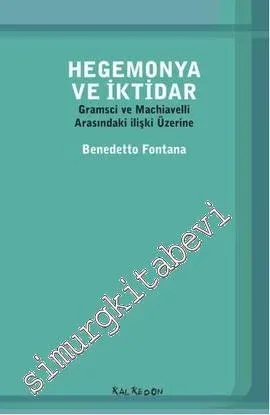 Hegemonya ve İktidar: Gramsci ve Machiavelli Arasındaki ilişki Üzerine -