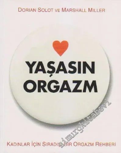 Yaşasın Orgazm: Kadınlar İçin Sıradışı Bir Orgazm Rehberi -