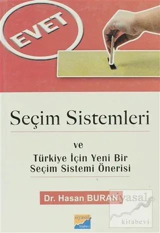 Seçim Sistemleri ve Türkiye İçin Yeni Bir Seçim Sistemi Önerisi