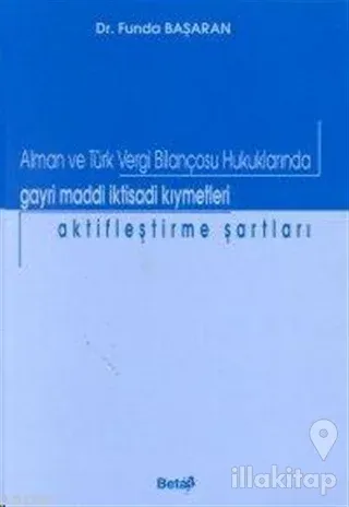 Alman ve Türk Vergi Bilançosu Hukuklarında Gayri Maddi İktisadi Kıymetleri Aktifleştirme Şartları