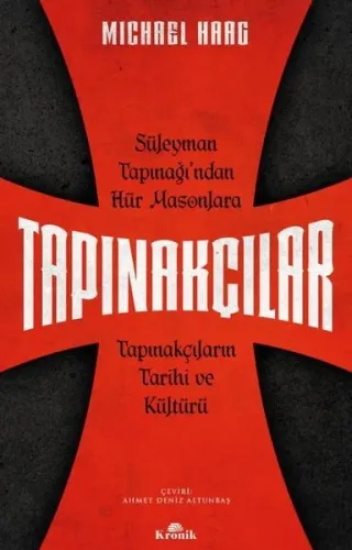 Tapınakçılar - Süleyman Tapınağı'ndan Hür Masonlara Tapınakçıların Tarihi ve Kültürü