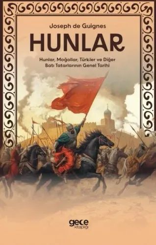 Hunlar - Hunlar Moğollar Türkler ve Diğer Batı Tatarlarının Genel Tarihi