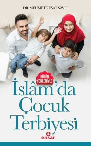 Bütün Yönleriyle İslamda Çocuk Terbiyesi