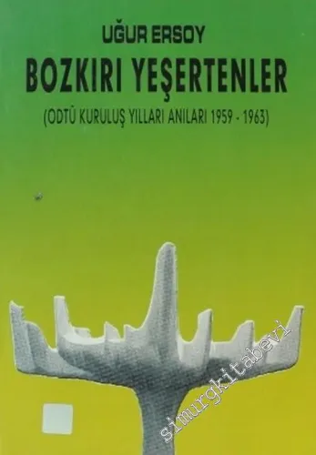 Bozkırı Yeşertenler ( ODTÜ Kuruluş Yılları Anıları: 1959 - 1963 ) -        2002
