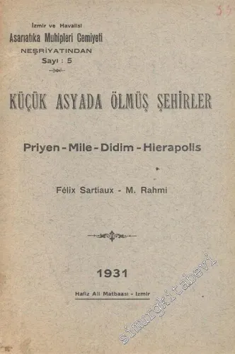 Küçük Asyada Ölmüş Şehirler: Priyen - Mile - Didim - Hierapolis -        1931