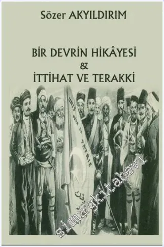 Bir Devrin Hikayesi : İttihat ve Terakki -        2022