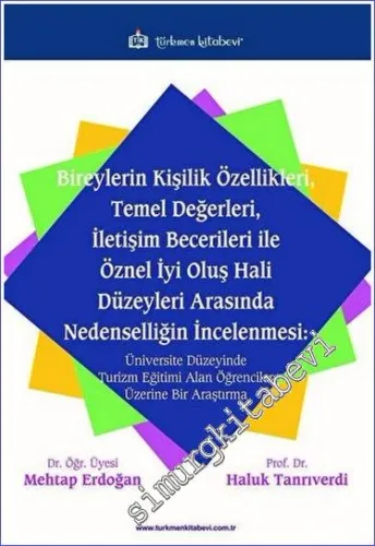 Bireylerin Kişilik Özellikleri, Temel Değerleri, İletişim Becerileri ile Öznel İyi Oluş Hali Düzeyleri Arasında Nedenselliğin İncelenmesi Üniversite Düzeyinde Turizm Eğitimi Alan Öğrenciler Üzerine Bir Araştırma -         2023
