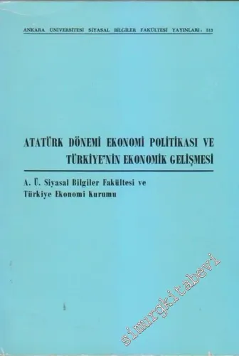 Atatürk Dönemi Ekonomi Politikası ve Türkiye'nin Ekonomik Gelişmesi -