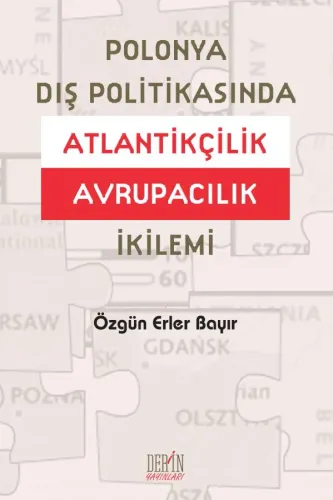 POLONYA DIŞ POLİTİKASINDA ATLANTİKÇİLİK AVRUPACILIK İKİLEMİ