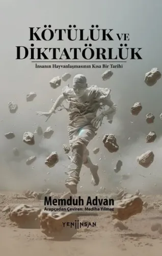 Kötülük ve Diktatörlük - İnsanın Hayvanlaşmasının Kısa Bir Tarihi