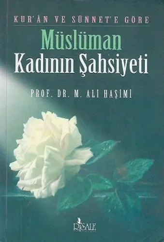 Kur'an ve Sünnet'e Göre Müslüman Kadının Şahsiyeti