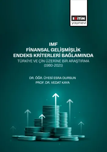 Imf Finansal Gelişmişlik Endeks Kriterleri Bağlamında Türkiye Ve Çin Üzerine Bir Araştırma (1980-2021)