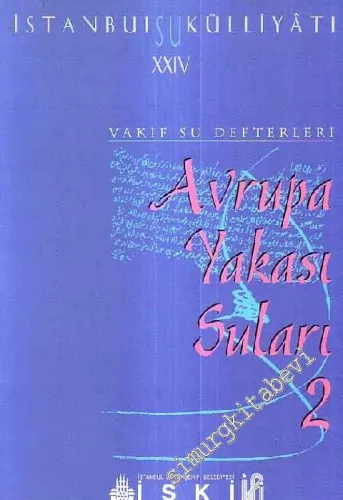 İstanbul Su Külliyatı 24: Vakıf Su Defterleri, Avrupa Yakası Suları 2 