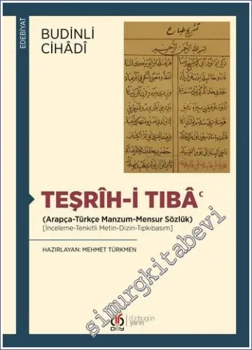 Teşrih-i Tıba: Arapça - Türkçe Manzum - Mensur Sözlük - (İnceleme - Tenkitli Metin - Dizin - Tıpkıbasım) -         2023