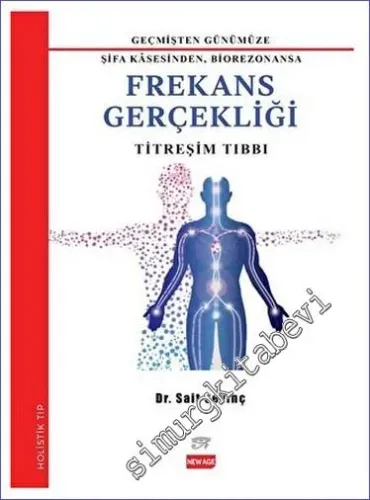Geçmişten Günümüze Şifa Kasesinden Biorezonansa Frekans Gerçekliği - Titreşim Tıbbı -         2023