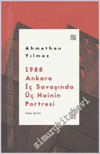 1988 Ankara İç Savaşında Üç Hainin Portresi - Toplu Şiirler -
