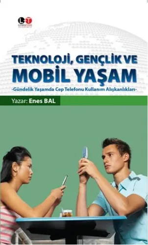 Teknoloji, Gençlik ve Mobil Yaşam; Gündelik Yaşamda Cep Telefonu Kullanım Alışkanlıkları