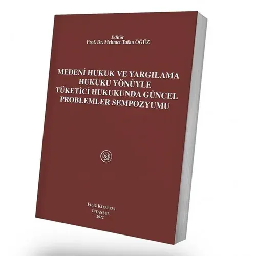 Medeni Hukuk ve Yargılama Hukuku Yönüyle Tüketici Hukukunda Güncel Problemler Sempozyumu
