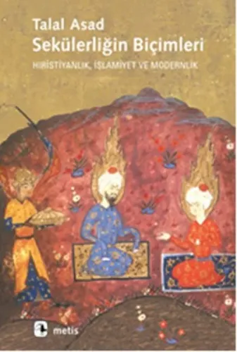 Sekülerliğin Biçimleri; Hıristiyanlık, İslamiyet ve Modernlik