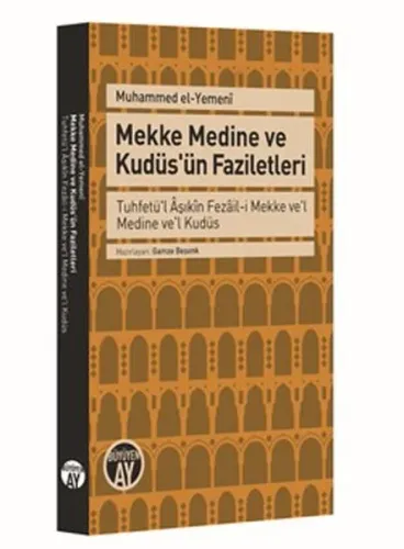 Mekke Medine ve Kudüs'ün Faziletleri; Tuhfetü'l Âşıkîn Fezâil-i Mekke ve'l Medine ve'l Kudüs