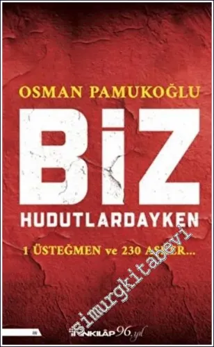Biz Hudutlardayken - 1 Üsteğmen ve 230 Asker -         2023