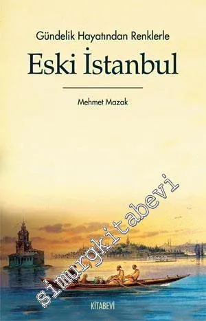 Gündelik Hayatından Renklerle Eski İstanbul -