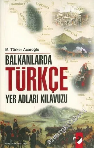 Balkanlar'da Türkçe Yer Adları Kılavuzu -         2006