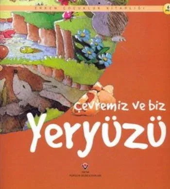 Erken Çocukluk Kitaplığı: Çevremiz ve Biz "Yeryüzü" (6 Yaş+)