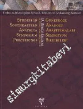 Güneydoğu Anadolu Araştırmaları Sempozyum Bildirileri :Yerleşim Arkeolojisi Serisi 3 = Studies in Southeastern Anatolia Symposium Proceedings -        2010