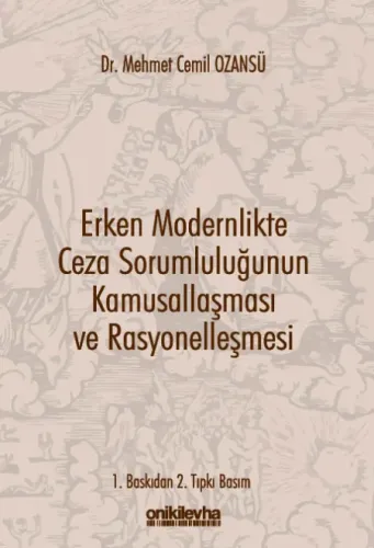 Erken Modernlikte Ceza Sorumluluğunun Kamusallaşması ve Rasyonelleşmesi