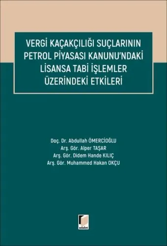 Vergi Kaçakçılığı Suçlarının Petrol Piyasası Kanunu'ndaki Lisansa Tabi İşlemler Üzerindeki Etkileri
