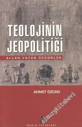 Teolojinin Jeopolitiği: Allah Vatan Özgürlük -        2005