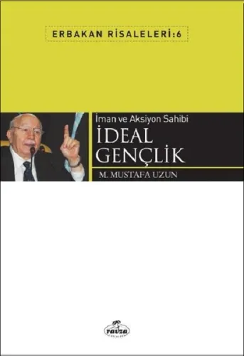 İman ve Aksiyon Sahibi İdeal Gençlik; Erbakan Risaleleri 6