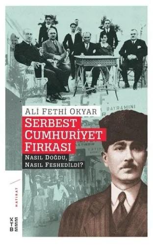 Serbest Cumhuriyet Fırkası; Nasıl Doğdu, Nasıl Feshedildi?