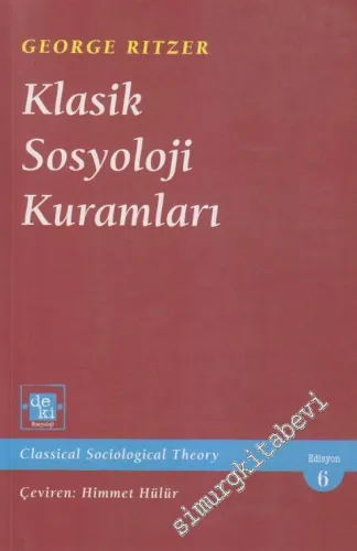 Klasik Sosyoloji Kuramları = Classical Sociological Theory (Edisyon 6) -