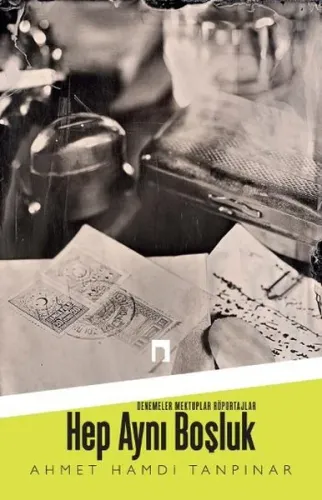 Hep Aynı Boşluk; Denemeler, Mektuplar, Röportajlar