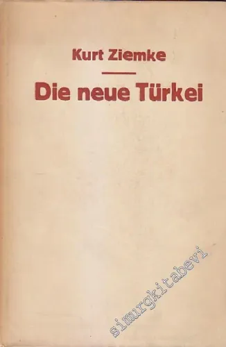 Die Neue Türkei: Politische Entwicklung 1914 - 1929 -