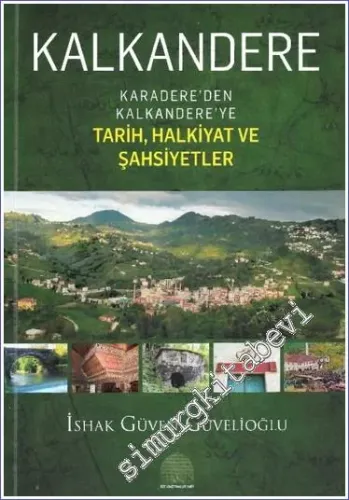 Kalkandere Karadere’den Kalkandere’ye Tarih, Halkiyat Ve Şahsiyetler -