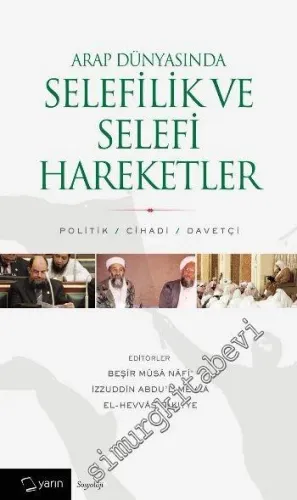 Arap Dünyasında Selefilik ve Selefi Hareketler: Politik, Cihadi, Devletçi -