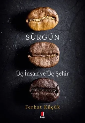 Sürgün;Üç İnsan ve Üç Şehir