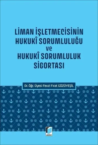 Liman İşletmecisinin Hukuki Sorumluluğu ve Hukukî Sorumluluk Sigortası