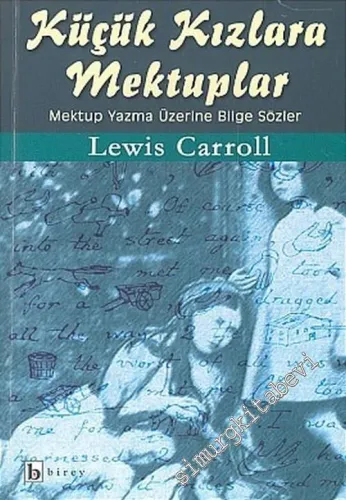 Küçük Kızlara Mektuplar: Mektup Yazma Üzerine Bilge Sözler -         2005