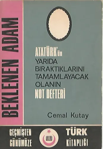 Atatürk'ün Yarıda Bıraktıklarını Tamamlayacak Olanın Not Defteri