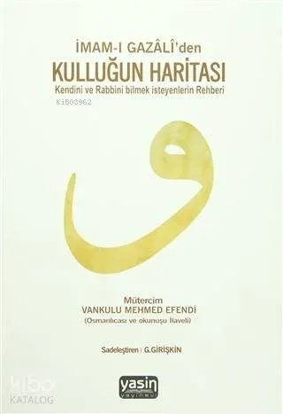 İmamı Gazaliden Kulluğun Haritası Kendini ve Rabbini Bilmek İsteyenlerin Rehberi