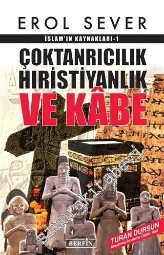 İslamın Kaynakları 1: Çoktanrıcılık Hıristiyanlık ve Kabe -         2014