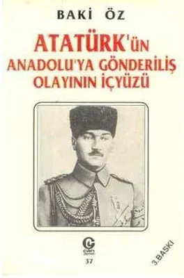 Atatürk'ün Anadolu'ya  Gönderiliş Olayının İç Yüzü