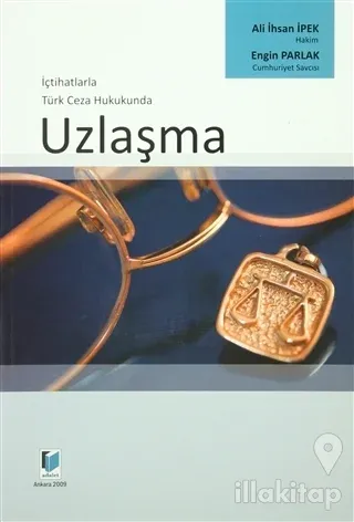 İçtihatlarla Türk Ceza Hukukunda Uzlaşma